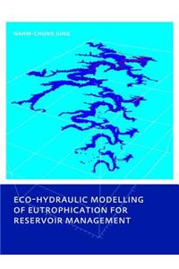 Eco-Hydraulic Modelling of Eutrophication for Reservoir Management