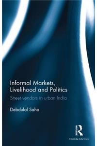 Informal Markets, Livelihood and Politics