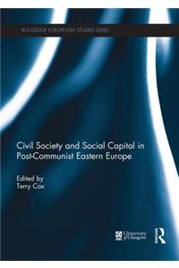 Civil Society and Social Capital in Post-Communist Eastern Europe