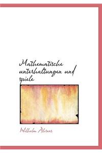 Mathematische Unterhaltungen Und Spiele