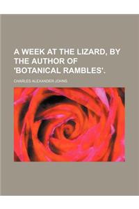 A Week at the Lizard, by the Author of 'Botanical Rambles'.