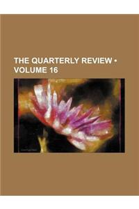 The Quarterly Review (Volume 16)