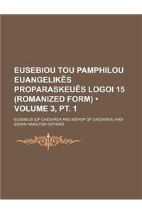 Eusebiou Tou Pamphilou Euangelik S Proparaskeu S Logoi 15 (Romanized Form) (Volume 3, PT. 1)