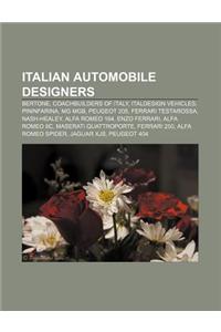 Italian Automobile Designers: Bertone, Coachbuilders of Italy, Italdesign Vehicles, Pininfarina, MG MGB, Peugeot 205, Ferrari Testarossa