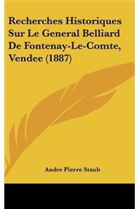 Recherches Historiques Sur Le General Belliard de Fontenay-Le-Comte, Vendee (1887)