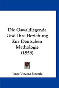 Die Oswaldlegende Und Ihre Beziehung Zur Deutschen Mythologie (1856)