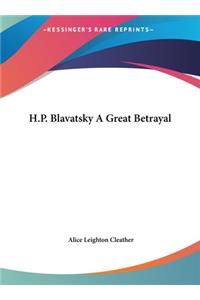 H.P. Blavatsky a Great Betrayal