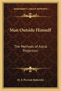 Man Outside Himself: The Methods of Astral Projection