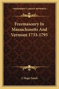 Freemasonry in Massachusetts and Vermont 1733-1795