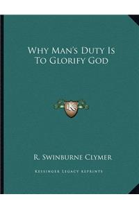 Why Man's Duty Is to Glorify God