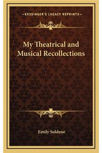 My Theatrical and Musical Recollections