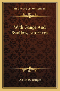 With Gauge And Swallow, Attorneys