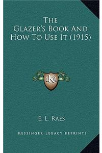 The Glazer's Book and How to Use It (1915)