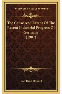 The Cause and Extent of the Recent Industrial Progress of Germany (1907)