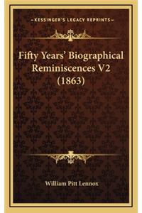 Fifty Years' Biographical Reminiscences V2 (1863)
