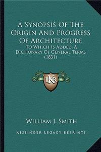 A Synopsis Of The Origin And Progress Of Architecture
