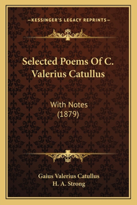 Selected Poems Of C. Valerius Catullus