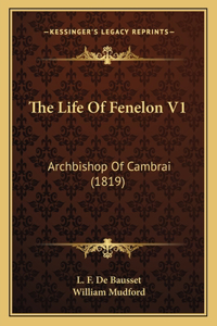 Life Of Fenelon V1: Archbishop Of Cambrai (1819)