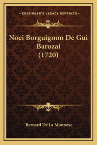 Noei Borguignon De Gui Barozai (1720)