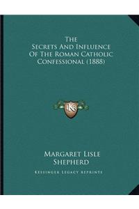 The Secrets And Influence Of The Roman Catholic Confessional (1888)