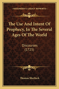 Use And Intent Of Prophecy, In The Several Ages Of The World