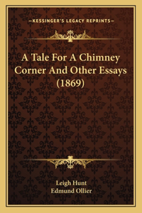 Tale For A Chimney Corner And Other Essays (1869)