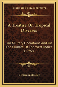 A Treatise On Tropical Diseases