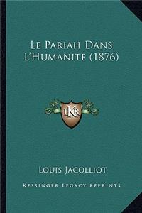 Pariah Dans L'Humanite (1876)
