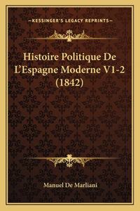 Histoire Politique De L'Espagne Moderne V1-2 (1842)