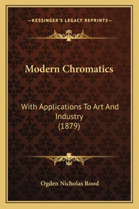 Modern Chromatics: With Applications To Art And Industry (1879)