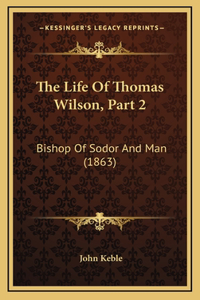 Life Of Thomas Wilson, Part 2