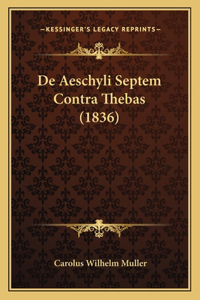 De Aeschyli Septem Contra Thebas (1836)