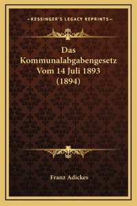Das Kommunalabgabengesetz Vom 14 Juli 1893 (1894)