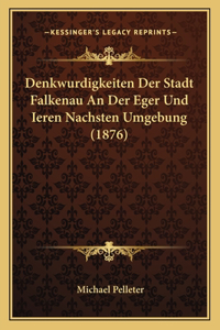 Denkwurdigkeiten Der Stadt Falkenau An Der Eger Und Ieren Nachsten Umgebung (1876)