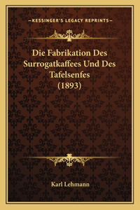 Fabrikation Des Surrogatkaffees Und Des Tafelsenfes (1893)
