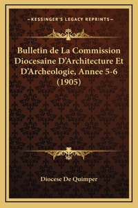 Bulletin de La Commission Diocesaine D'Architecture Et D'Archeologie, Annee 5-6 (1905)