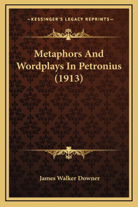 Metaphors And Wordplays In Petronius (1913)