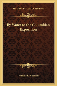 By Water to the Columbian Exposition