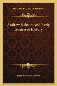 Andrew Jackson And Early Tennessee History