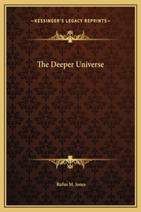 The Deeper Universe