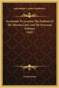 An Attempt To Ascertain The Positions Of The Athenian Lines And The Syracusan Defenses (1842)