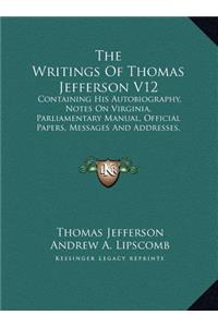 The Writings of Thomas Jefferson V12