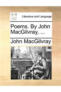 Poems. By John MacGilvray, ...