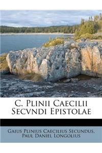C. Plinii Caecilii Secvndi Epistolae