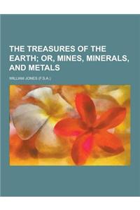 The Treasures of the Earth