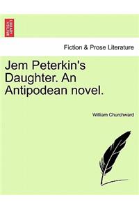 Jem Peterkin's Daughter. an Antipodean Novel.