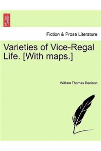 Varieties of Vice-Regal Life. [With Maps.] Vol. II