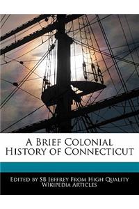 A Brief Colonial History of Connecticut