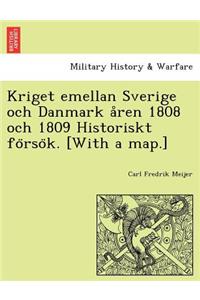 Kriget Emellan Sverige Och Danmark a Ren 1808 Och 1809 Historiskt Fo Rso K. [With a Map.]