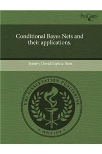 Conditional Bayes Nets and Their Applications